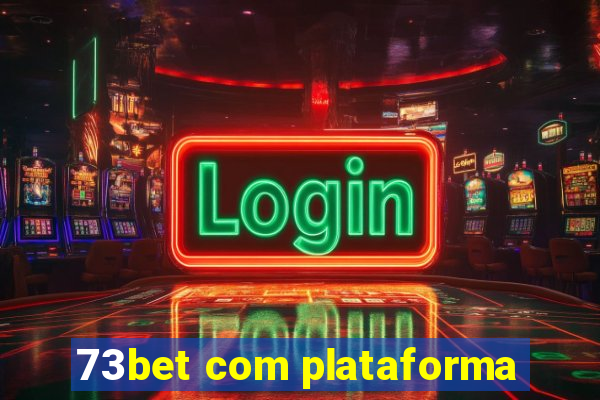 73bet com plataforma